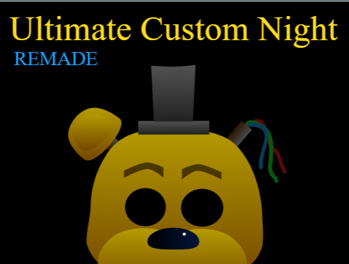 golden freddys head and a title saying "Ultimate Custom Night REMADE"